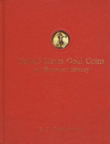 9780914490210: United States Gold Coins: An Illustrated History