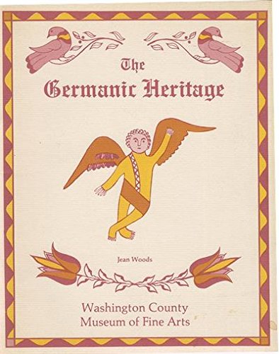 9780914495017: The Germanic heritage: An exhibition of the Washington County Museum of Fine Arts, October 2-November 23, 1983