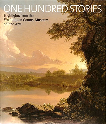 Beispielbild fr One Hundred Stories : Highlights from the Washington County Museum of Fine Arts zum Verkauf von Better World Books