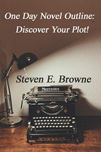 Imagen de archivo de One Day Novel Outline: Discover Your Plot! (Steve Browne's Writing Tips) a la venta por Revaluation Books