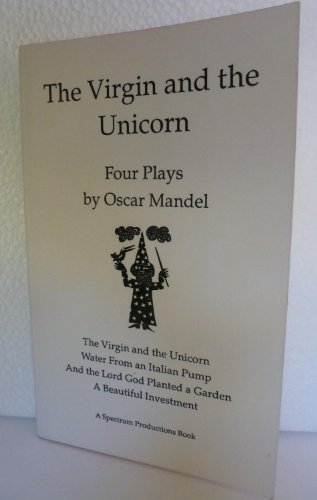 Beispielbild fr The Virgin and the Unicorn: Four Plays by Oscar Mandel zum Verkauf von Book Alley
