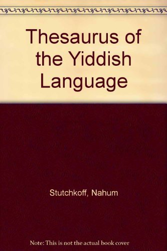 Der Oytser fun der Yidisher Sprakh/ Thesaurus of the Yiddish Language. - Stutchkoff, Nahum.
