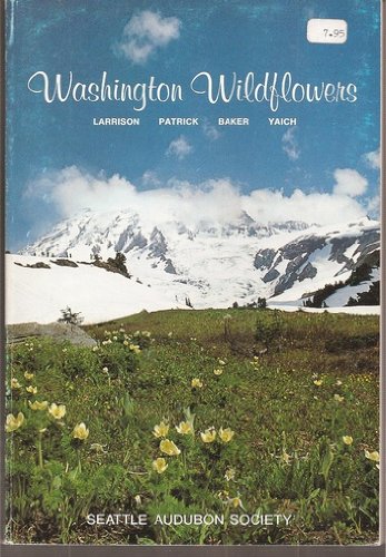 Washington Wildflowers, Including 1134 Species of Wildflowers Most Commonly Found in the State of...