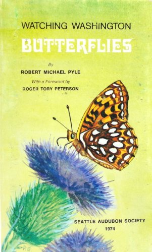 Beispielbild fr Watching Washington Butterflies: An Interpretive Guide to the State's 134 Species, Including Most of the Butterflies of Oregon, Idaho and British Columbia (The Trailside series) zum Verkauf von Joy Logistics