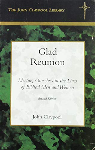 Beispielbild fr Glad Reunion: Meeting Ourselves in the Lives of Bible Men and Women (Claypool, John. John Claypool Library.) zum Verkauf von SecondSale