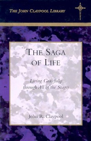 Beispielbild fr The Saga of Life: Living Gracefully Through All of the Stages (John Claypool Library) zum Verkauf von Wonder Book