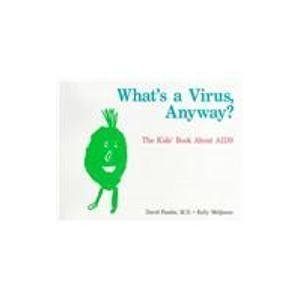Stock image for What's a Virus, Anyway?: The Kids Book About AIDS for sale by Wonder Book
