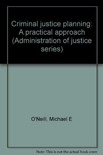 Beispielbild fr Criminal justice planning: A practical approach (Administration of justice series) zum Verkauf von Better World Books