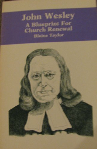 Beispielbild fr Blueprint for Church Renewal: John Wesley's Relevance in the 21st Century zum Verkauf von Wonder Book