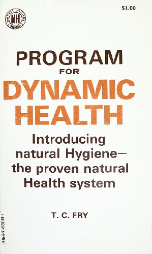 Stock image for Program for Dynamic Health: An Introduction to Natural Hygiene: The Only True Health System for sale by ThriftBooks-Atlanta