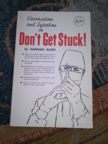 Stock image for Don't Get Stuck! The Case Against Vaccinations and Injections for sale by Irish Booksellers
