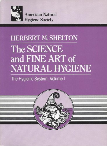 Stock image for The Science and Fine Art of Natural Hygiene (The Hygienic System) for sale by Front Cover Books