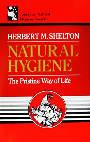 9780914532378: Natural Hygiene: The Pristine Way of Life