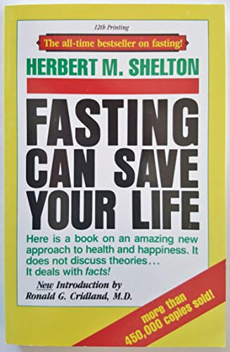 Fasting Can Save Your Life by Herbert M. Shelton Fasting Can Save Your Life by Herbert M. Shelton