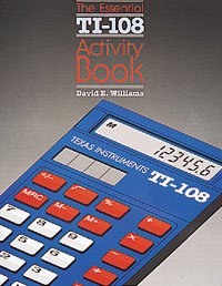 Imagen de archivo de The Essential Ti-108 Activity Book (Basic Calculator; Texas Instrument Ti-108) a la venta por ZBK Books