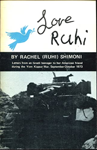 Love, Ruhi;: Letters from an Israeli teenager to her American friend during the Yom Kippur War, S...