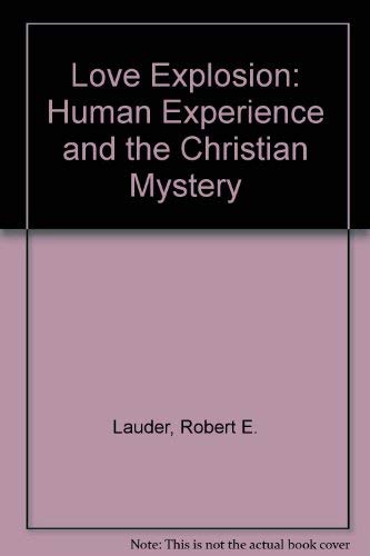 Stock image for The Love Explosion: Human Experience & the Christian Mystery for sale by ThriftBooks-Atlanta