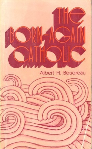 Imagen de archivo de Born Again Catholic a la venta por Once Upon A Time Books