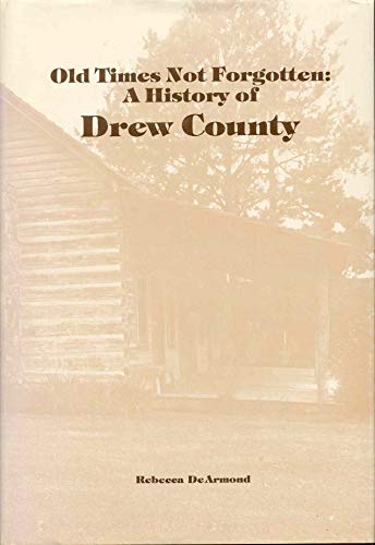 9780914546313: Old times not forgotten: A history of Drew County