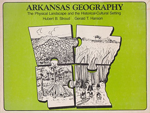 Imagen de archivo de Arkansas Geography: The Physical Landscape and the Historical Cultural Setting a la venta por A Team Books