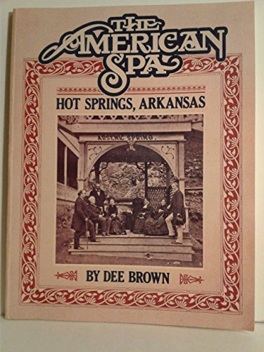 Imagen de archivo de The American Spa: Hot Springs, Arkansas a la venta por HPB-Emerald