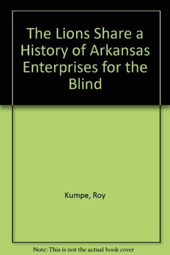Imagen de archivo de The Lions Share a History of Arkansas Enterprises for the Blind a la venta por ThriftBooks-Atlanta