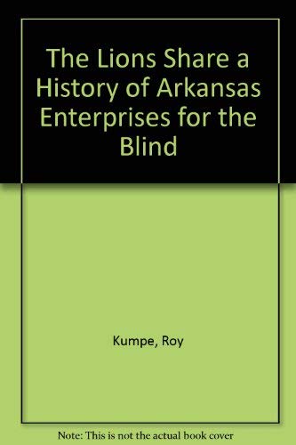 Stock image for The Lions Share a History of Arkansas Enterprises for the Blind for sale by ThriftBooks-Atlanta