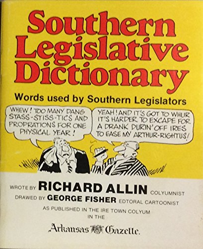The Southern Legislative Dictionary: Words Used by Southern Legislators (9780914546504) by Allin, Richard; Fisher, George