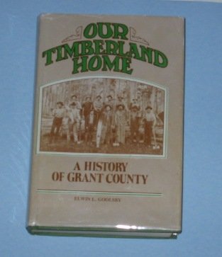 Imagen de archivo de OUR TIMBERLAND HOME : A HISTORY OF GRANT COUNTY a la venta por Second Story Books, ABAA