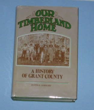 9780914546528: Our Timberland Home: A History of Grant County (SIGNED BY AUTHOR)