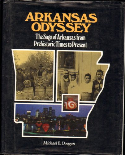 Stock image for Arkansas Odyssey : The Saga of Arkansas from Prehistoric Times to Present for sale by Better World Books