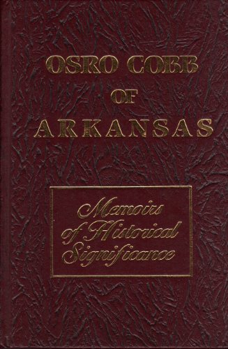 Osro Cobb of Arkansas: Memoirs of Historical Significance