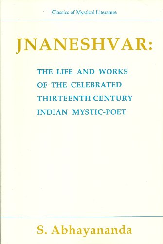 Stock image for Jnaneshvar: The Life and Works of the Celebrated 13th Century Indian Mystic-Poet (Classics of Mystical Literature Series) for sale by SecondSale