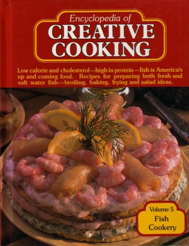 Stock image for Encyclopedia of Creative Cooking Volume 5 Fish Cookery (5) for sale by Half Price Books Inc.