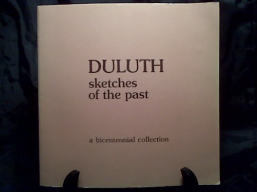 Imagen de archivo de Duluth: Sketches of the past a Bicentennial Collection a la venta por Jay W. Nelson, Bookseller, IOBA