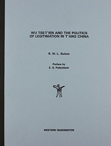 Wu Tse-T'ien and the Politics of Legitimation in T'ang China (Studies on East Asia, Vol. 11) (9780914584902) by Guisso, R. W. L.