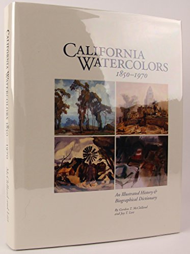 Stock image for California Watercolors, 1850-1970: An Illustrated History and Biographical Dictionary for sale by Fahrenheit's Books