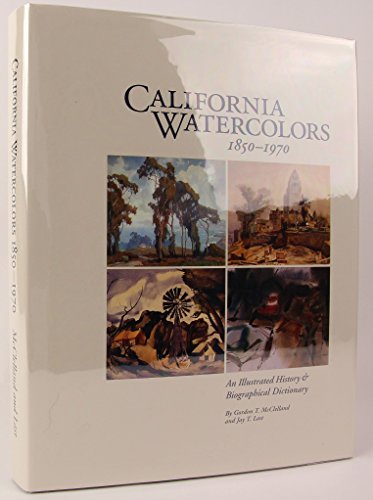 9780914589105: California Watercolors (1850-1970): An Illustrated History and Biographical Dictionary