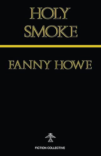 Holy Smoke (9780914590552) by Howe, Fanny