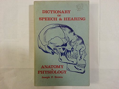 Imagen de archivo de Dictionary of Speech and Hearing : Anatomy and Physiology a la venta por Better World Books