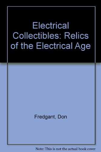 Imagen de archivo de Electrical Collectibles: Relics of the Electrical Age a la venta por Court Street Books/TVP Properties, Inc.