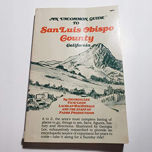 Imagen de archivo de An uncommon guide to San Luis Obispo County, California (Uncommon guides ; v. 1) a la venta por ThriftBooks-Atlanta