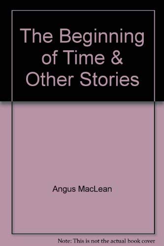 Imagen de archivo de The Beginning of Time and Other Stories a la venta por The Warm Springs Book Company