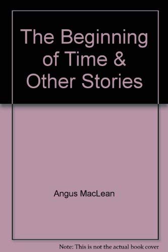 Stock image for The Beginning of Time & Other Stories for sale by Jay W. Nelson, Bookseller, IOBA