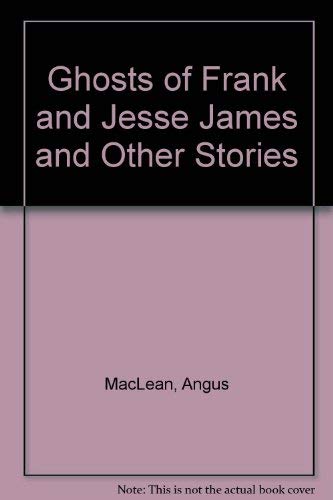 Imagen de archivo de The Ghosts of Frank & Jesse James & Other Stories a la venta por ThriftBooks-Dallas
