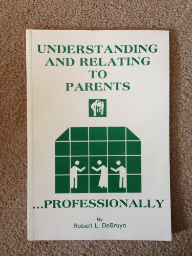 Beispielbild fr Understanding and Relating to Parents Professionally zum Verkauf von Ozark Relics and Rarities