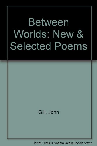 Between Worlds (9780914610748) by Gill, John