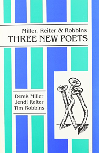 Miller, Reiter and Robbins: Three New Poets (9780914610953) by Miller, Derek; Reiter, Jendi; Robbins, Tim