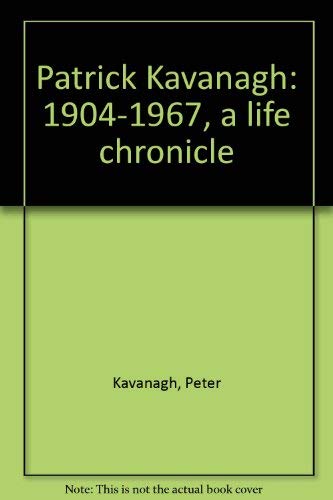 Patrick Kavanagh: 1904-1967, a life chronicle (9780914612155) by Kavanagh, Peter