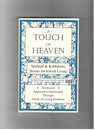 Imagen de archivo de A touch of heaven: Spiritual & kabbalistic stories for Jewish living a la venta por Midtown Scholar Bookstore